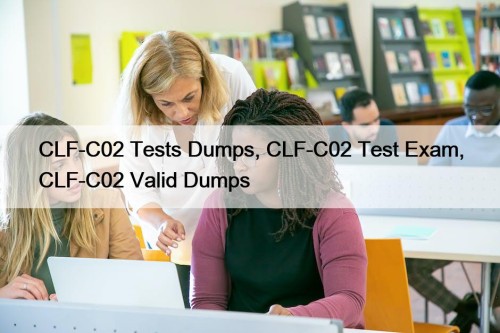 CLF-C02 Tests Dumps, CLF-C02 Test Exam, CLF-C02 Valid Dumps
