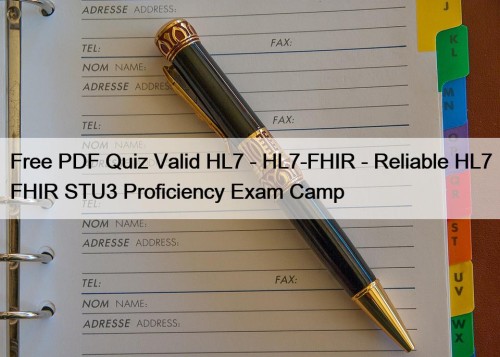 Free PDF Quiz Valid HL7 - HL7-FHIR - Reliable HL7 FHIR STU3 Proficiency Exam Camp