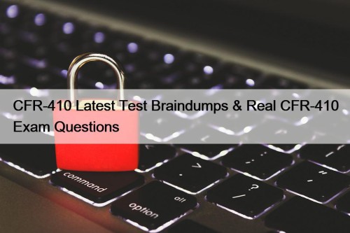 CFR-410 Latest Test Braindumps & Real CFR-410 Exam Questions