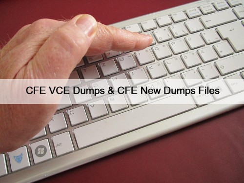 CFE VCE Dumps & CFE New Dumps Files
