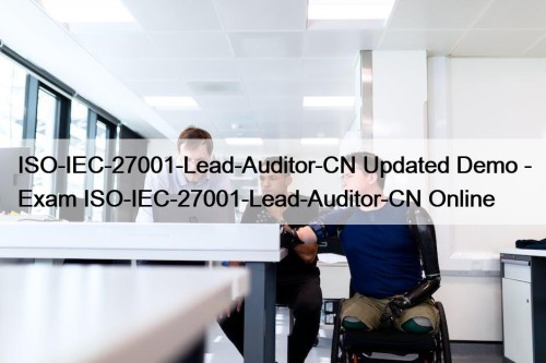 ISO-IEC-27001-Lead-Auditor-CN Updated Demo - Exam ISO-IEC-27001-Lead-Auditor-CN Online