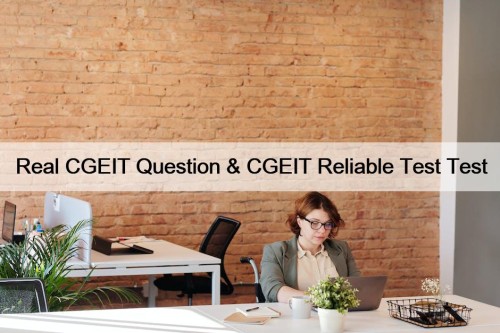 Real CGEIT Question & CGEIT Reliable Test Test
