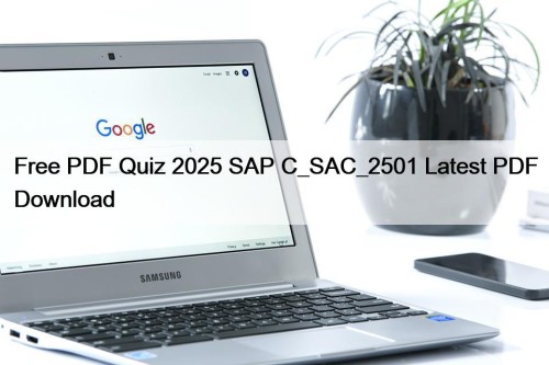 Free PDF Quiz 2025 SAP C_SAC_2501 Latest PDF Download