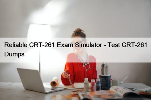Reliable CRT-261 Exam Simulator - Test CRT-261 Dumps