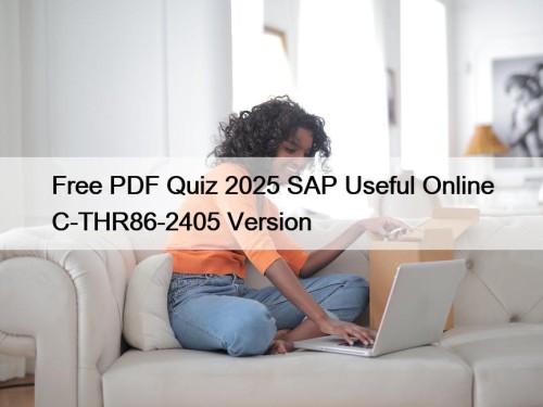 Free PDF Quiz 2025 SAP Useful Online C-THR86-2405 Version