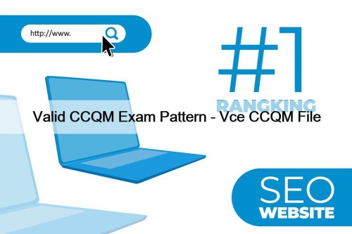 Valid CCQM Exam Pattern - Vce CCQM File