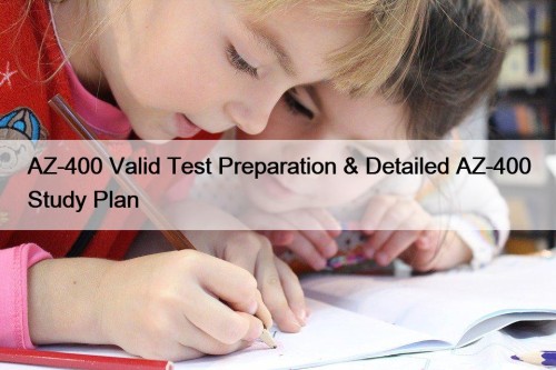 AZ-400 Valid Test Preparation & Detailed AZ-400 Study Plan