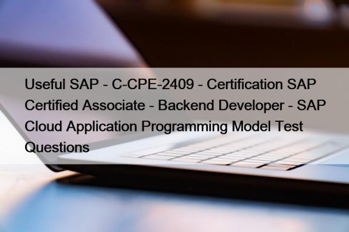 Useful SAP - C-CPE-2409 - Certification SAP Certified Associate - Backend Developer - SAP Cloud Application Programming Model Test Questions